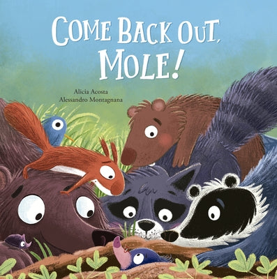 Come Back Out, Mole! by Acosta, Alicia