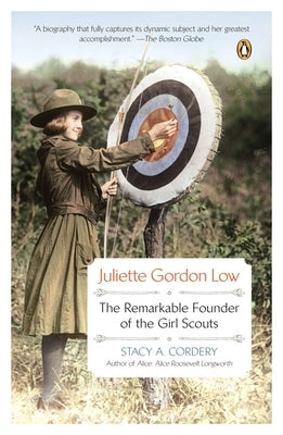 Juliette Gordon Low: The Remarkable Founder of the Girl Scouts by Cordery, Stacy A.