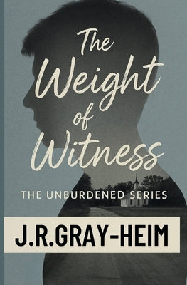 Weight of Witness: Book 2 by Gray-Heim, J. R.