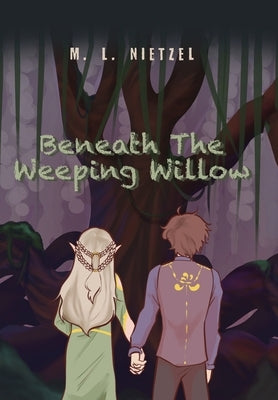 Beneath The Weeping Willow by Nietzel, M. L.