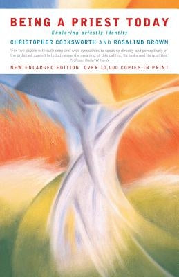 Being a Priest Today: Exploring Priestly Identity by Cocksworth, Christopher J.