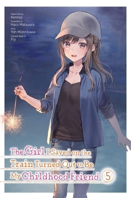 The Girl I Saved on the Train Turned Out to Be My Childhood Friend, Vol. 5 (Manga) by Kennoji