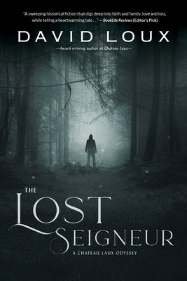 The Lost Seigneur: A Chateau Laux Odyssey by Loux, David