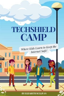 TechShield Camp by Sullivan, Elizabeth