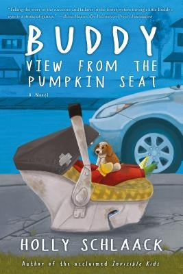 Buddy: A View from the Pumpkin Seat by Schlaack, Holly