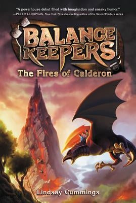 Balance Keepers, Book 1: The Fires of Calderon by Cummings, Lindsay