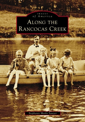 Along the Rancocas Creek by Sawyer, Stephanie Marks