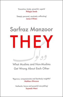 They: What Muslims and Non-Muslims Get Wrong about Each Other by Manzoor, Sarfraz
