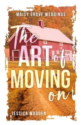 The Art of Moving On by Madden, Jessica