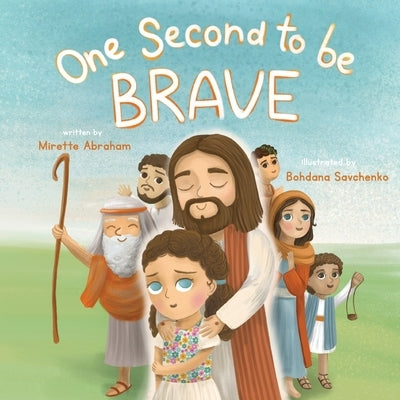 One Second To Be Brave by Abraham, Mirette