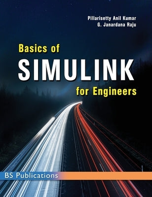 Basics of SIMULINK for Engineers by Pillarisetty, Anil Kumar