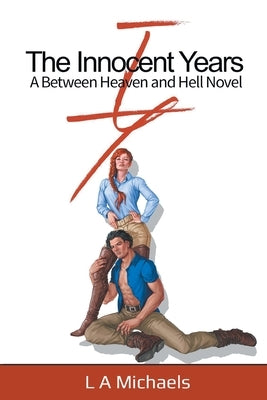 The Innocent Years: A Between Heaven and Hell Novel by Michaels, L. a.