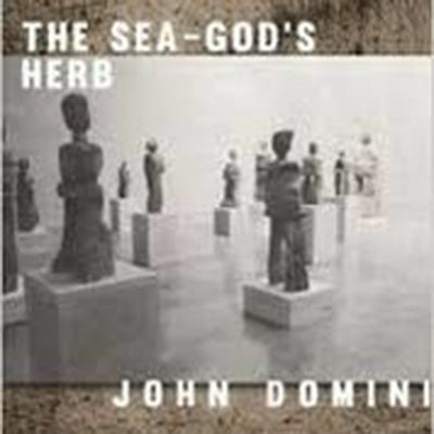 The Sea-God's Herb: Reviews and Essays by Domini, John
