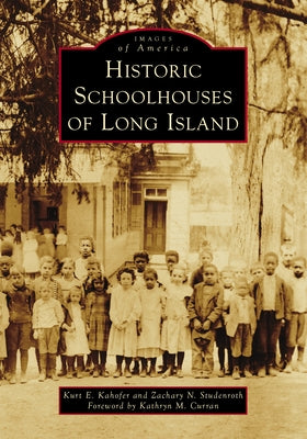 Historic Schoolhouses of Long Island by Studenroth, Zachary
