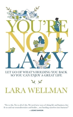 You're Not Lazy by Wellman, Lara