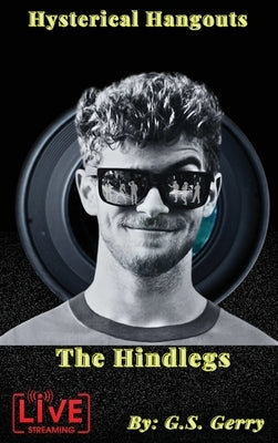 Hysterical Hangouts with The Hindlegs by Gerry, G. S.