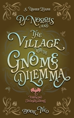 PJ Norris and the Village With the Gnome Dilemma: A Cozy Fantasy Mystery by Evans, S. Usher