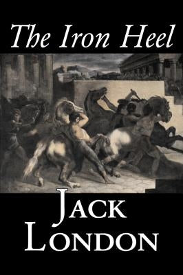 The Iron Heel by Jack London, Fiction, Action & Adventure by London, Jack
