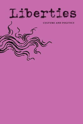 Liberties Journal of Culture & Politics: Spring 2026 by Grunwald, Michael