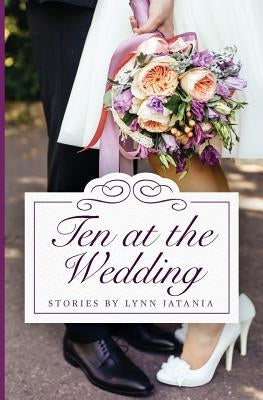 Ten at the Wedding by Jatania, Lynn