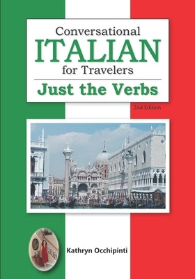 Conversational Italian for Travelers Just the Verbs 2nd Edition by Occhipinti, Kathryn