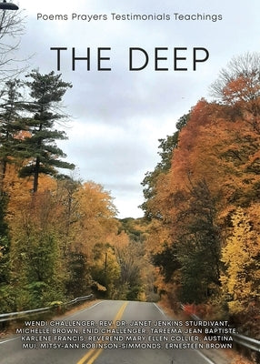 The Deep: Poems, Prayers, Testimonials, Teachings by Challenger, Wendi