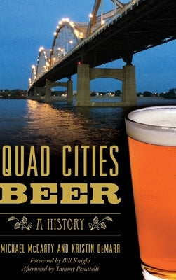 Quad Cities Beer: A History by McCarty, Michael