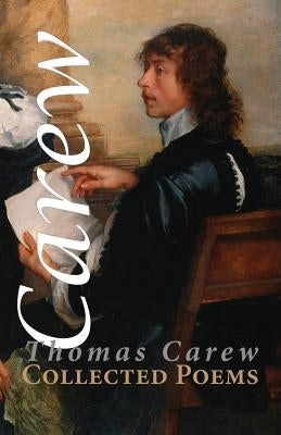Collected Poems by Carew, Thomas