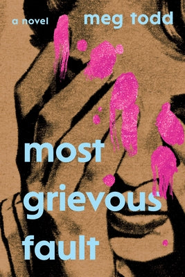 Most Grievous Fault by Todd, Meg