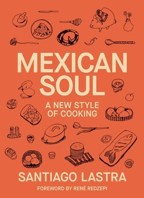 Mexican Soul: A New Style of Cooking by Lastra, Santiago