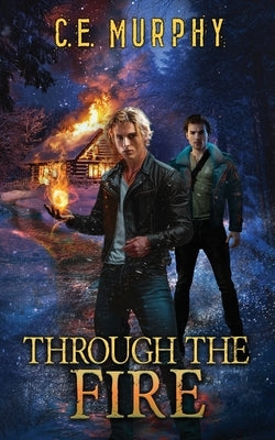 Through the Fire by Murphy, C. E.
