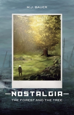 Nostalgia: The Forest and The Tree by Bauer, Martin J.