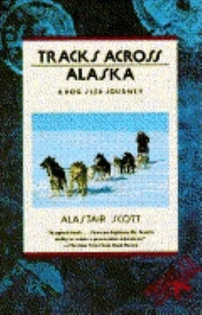 Tracks Across Alaska by Scott, Alastair