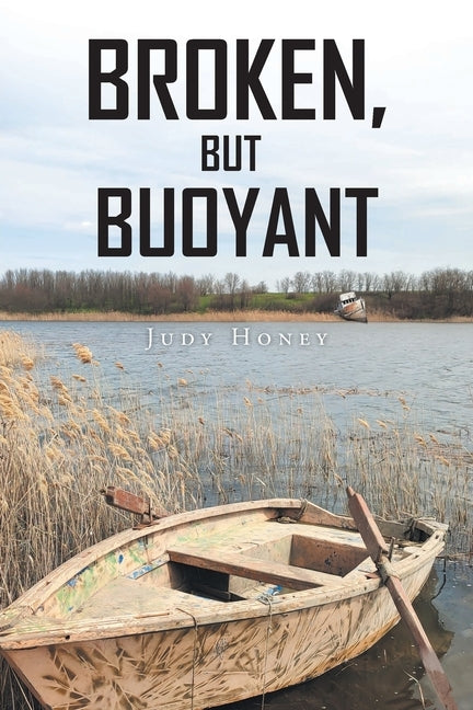 Broken but Buoyant by Honey, Judy