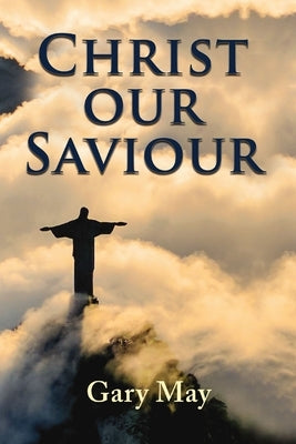 Christ Our Saviour by May, Gary