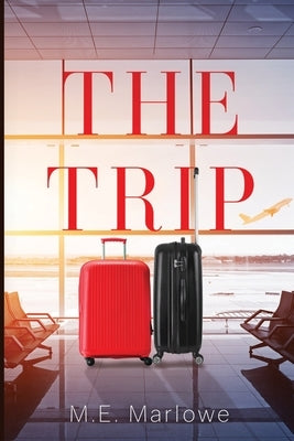 The Trip by Marlowe, M. E.