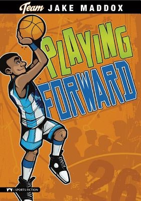 Jake Maddox: Playing Forward by Maddox, Jake