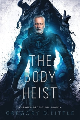 The Body Heist by Little, Gregory D.