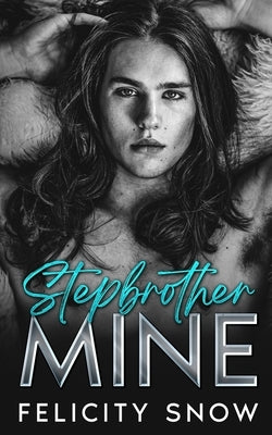 Stepbrother Mine by Snow, Felicity
