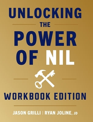 Unlocking the Power of NIL: Workbook Edition by Grilli, Jason