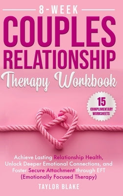 8-Week Couples Relationship Therapy Workbook by Blake, Taylor