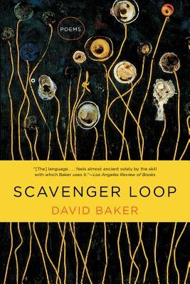Scavenger Loop: Poems by Baker, David