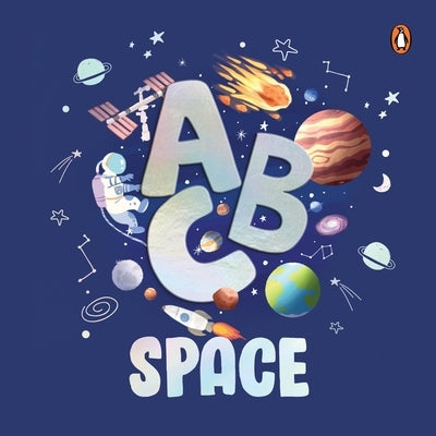 ABC Space: An Engaging Illustrated Board Book A to Z Space Exploration for Kids, Toddlers Book for 3+ [Penguin Early Learning Series] by Books, Penguin