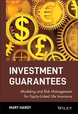 Investment Guarantees: Modeling and Risk Management for Equity-Linked Life Insurance by Hardy, Mary