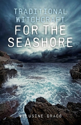Traditional Witchcraft for the Seashore by Draco, Melusine