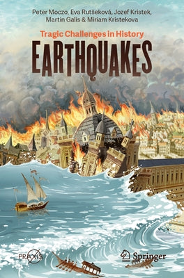 Earthquakes: Tragic Challenges in History by Moczo, Peter