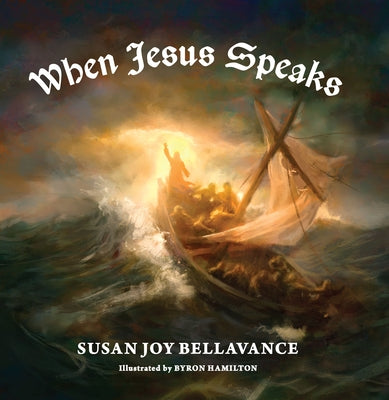 When Jesus Speaks by Bellavance, Susan Joy
