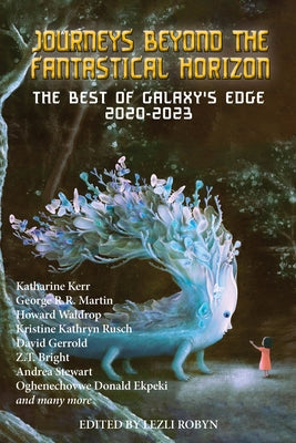 Journeys Beyond the Fantastical Horizon: A Galaxy's Edge Anthology by Robyn, Lezli