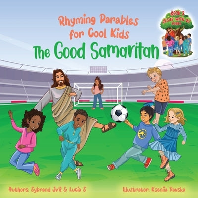 The Good Samaritan (Rhyming Parables For Cool Kids) Book 2 - Plant Positive Seeds and Be the Difference!: Rhyming Parables for Cool Kids by Jvr, Sybrand