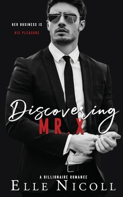 Discovering Mr. X: A Billionaire Romance by Nicoll, Elle